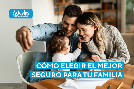 Cómo elegir el mejor seguro para tu familia